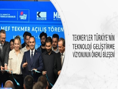 TEKMER’LER TÜRKİYE’NİN TEKNOLOJİ GELİŞTİRME VİZYONUNUN ÖNEMLİ BİLEŞENİ